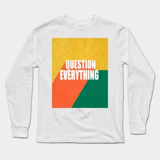 Question Everything Quote Text Design Long Sleeve T-Shirt